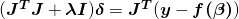 (\boldsymbol{J^T}\boldsymbol{J} + \boldsymbol{\lambda I})\boldsymbol{\delta}= \boldsymbol{J^T}(\boldsymbol{y} - \boldsymbol{f(\beta)})