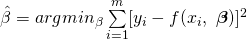 \hat{\beta} = argmin_{\beta}\sum\limits_{i=1}^m [y_i - f(x_i, \ \boldsymbol \beta) ]^2