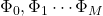 \Phi_0, \Phi_1 \cdots \Phi_M