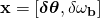 \bf{x} = [\boldsymbol{\delta{\theta}}, \delta{\bf{\omega_b}}]