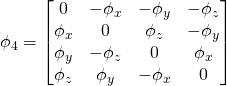 \phi_4 = \begin{bmatrix}0 & -\phi_x & -\phi_y & -\phi_z \\ \phi_x & 0 & \phi_z & -\phi_y \\ \phi_y & -\phi_z & 0 & \phi_x \\\phi_z & \phi_y & -\phi_x & 0 \end{bmatrix}