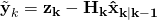 {\tilde{\bf {y} }}_{k}=\bf {z} _{k}-\bf {H} _{k}{\hat {\bf {x} }}_{k\mid k-1}