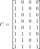 C=\begin{bmatrix} 1& 0 & 0 & 0 \\ 1& 1 & 0 & 0 \\ 1& 0 & 1 & 0 \\ 1& 0 & 0 & 1 \\ 1& 0 & 1 & 1 \\ 1& 1 & 1 & 0 \\ 1& 1 & 0 & 1 \\ 1& 1 & 1 & 1 \\ \end{bmatrix}