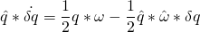 \begin{equation*}  \hat{q}*\dot{\delta{q}} = \frac{1}{2}q*\omega - \frac{1}{2}\hat{q}*\hat{\omega}*\delta{q} \end{equation*}