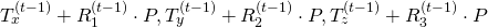 T^{(t-1)}_x + R_1^{(t-1)}\cdot P, T^{(t-1)}_y + R_2^{(t-1)}\cdot P, T^{(t-1)}_z + R_3^{(t-1)}\cdot P