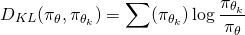 \begin{equation*} \begin{align} D_{KL}(\pi_{\theta}, \pi_{\theta_k}) = \sum(\pi_{\theta_k})\log\frac{\pi_{\theta_k}}{\pi_{\theta}} \end{align} \end{equation*}