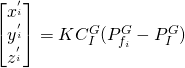 \begin{bmatrix}x^'_i \\ y^'_i \\ z^'_i\end{bmatrix} = KC_I^G(P_{f_i}^G - P_I^G)