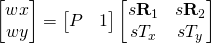 \begin{bmatrix}wx \\ wy \end{bmatrix} = \begin{bmatrix}P & 1 \end{bmatrix}\begin{bmatrix}s\bold{R}_1 & s\bold{R}_2 \\ sT_x & sT_y \end{bmatrix}