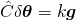 \hat{C}\delta{\boldsymbol{\theta}} = k\boldsymbol{g}