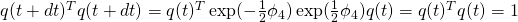 q(t+dt)^Tq(t+dt) = q(t)^T\exp(-\frac{1}{2}\phi_4)\exp(\frac{1}{2}\phi_4)q(t) = q(t)^Tq(t) = 1