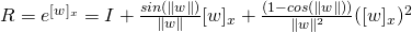 R=e^{\lbrack w\rbrack_x}=I+\frac{sin(\|w\|)}{\|w\|} \lbrack w \rbrack _x + \frac{(1-cos(\|w\|))}{\|w\|^2} (\lbrack w \rbrack _x)^2