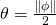 \theta = \frac{\|\phi\|}{2}