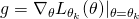 g = \nabla_\theta L_{\theta_k}(\theta)|_{\theta = \theta_k}