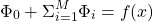 \begin{equation*} \Phi_0 + \Sigma_{i=1}^{M}\Phi_i = f(x) \end{equation*}