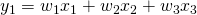 y_1 = w_1x_1 + w_2x_2 + w_3x_3