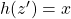 h(z^\prime) = x