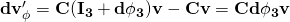 \bf{dv^{\prime}_\phi} = C(I_3 + \bf{d\phi_3})\bf{v}- C\bf{v} = C\bf{d\phi_3}\bf{v}