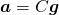 \boldsymbol{a} = C\boldsymbol{g}