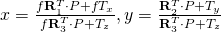 x=\frac{f\bold{R}_1^T\cdot P + fT_x}{f\bold{R}_3^T\cdot P + T_z}, y=\frac{\bold{R}_2^T\cdot P + T_y}{\bold{R}_3^T\cdot P + T_z}