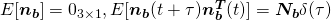 E[\boldsymbol{n_b}] = 0_{3\times1}, E[\boldsymbol{n_b} (t+\tau) \boldsymbol{n_b^T}(t)] = \boldsymbol{N_b}\delta(\tau)