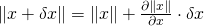 \lVert x + \delta{x}\rVert = \lVert x \rVert + \frac{\partial{\lVert x \rVert }}{\partial{x}}\cdot{\delta{x}}