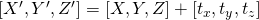 [X^\prime,Y^\prime, Z^\prime] = [X, Y, Z] + [t_x, t_y, t_z]